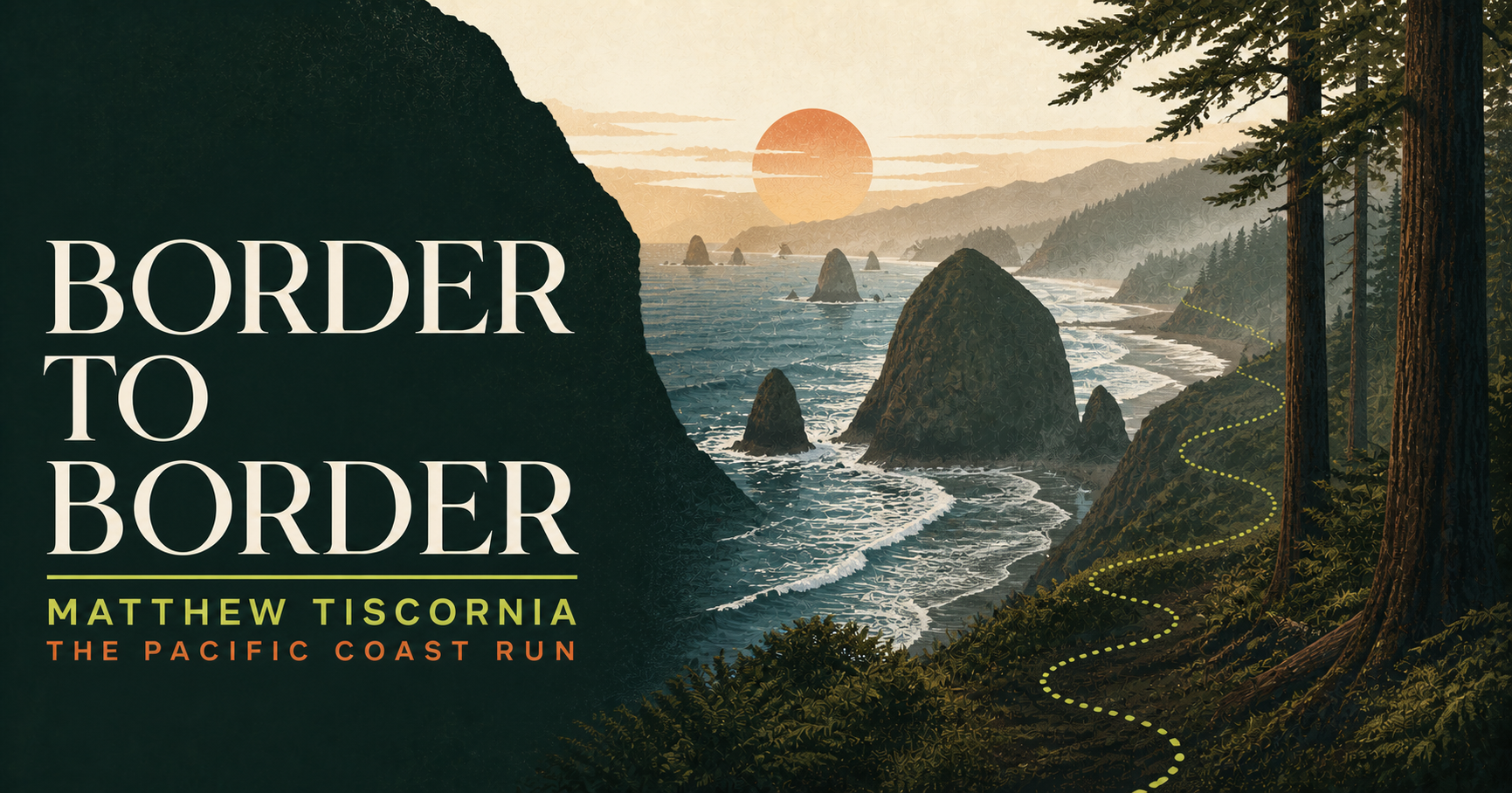 Border to Border: Matthew Tiscornia’s Pacific Coast Run, illustrated with sea stacks, redwoods, and a winding coastal route